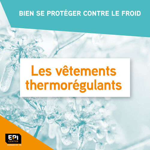 BIEN SE PROT&Eacute;GER CONTRE LE FROID - LES VETEMENTS THERMOREGULANTS