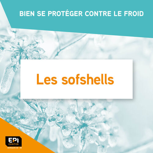 BIEN SE PROT&Eacute;GER CONTRE LE FROID - LES SOFTSHELLS